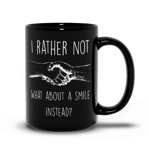 Image of I'll Rather Not Shake Hands,  What About a Smile Instead?  Black Mugs