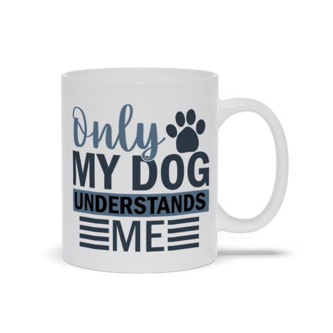 Image of Mugs | Only My Dog Understands Me