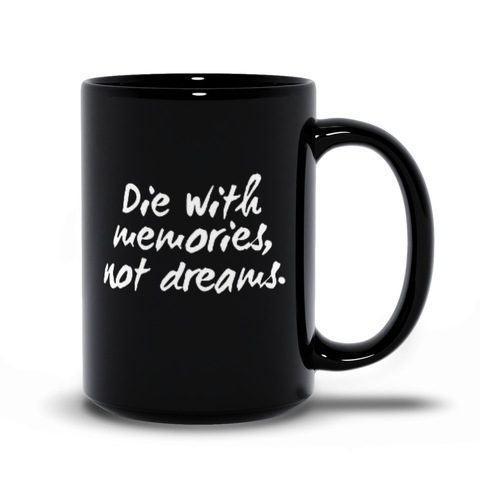 Image of Die With Memories Not Dreams Mugs