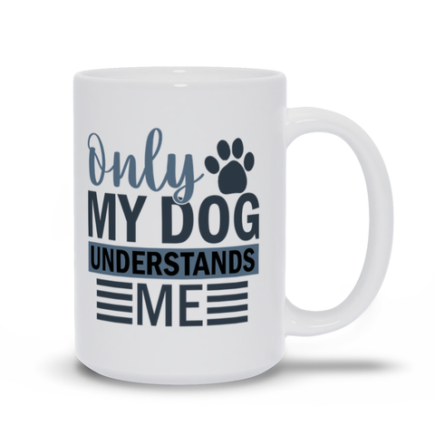 Image of Mugs | Only My Dog Understands Me