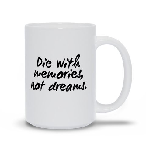 Image of Die With memories Not dreams Mugs