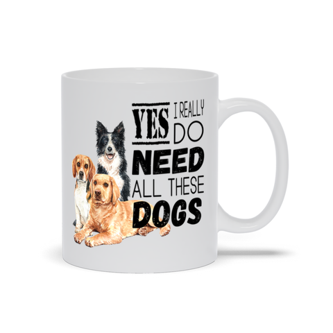Image of Mugs | Yes, I Really Need All These Dogs