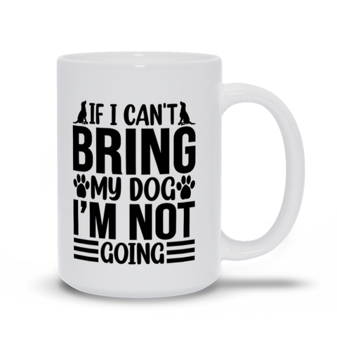 Image of Mugs | If I Can't Bring My Dog, I'm Not Going