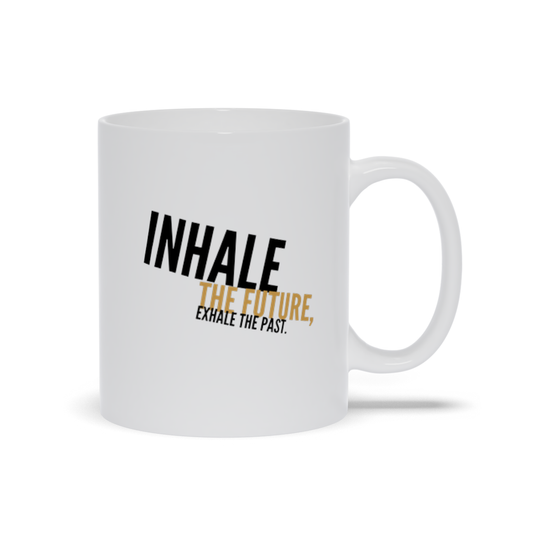 Inhale the Future Exhale the Past Mugs