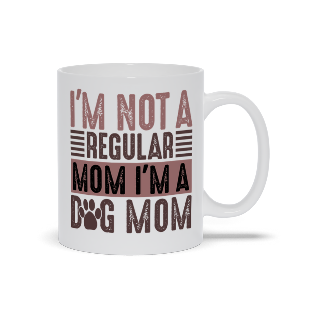 Mugs | I'm Not A Regular Mom, I'm A Dog Mom