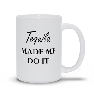 tequilla Made Me Do It, Mugs
