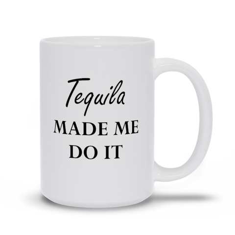 Image of tequilla Made Me Do It, Mugs
