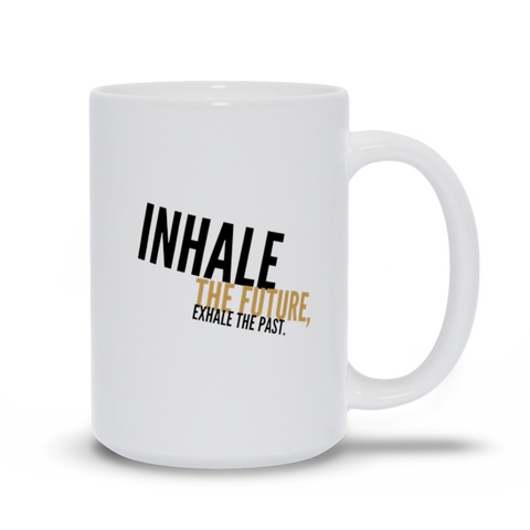 Inhale the Future Exhale the Past Mugs