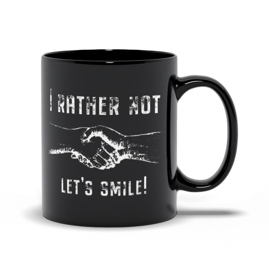 I rather Not Shake Hands. Let Smile! Black Mugs