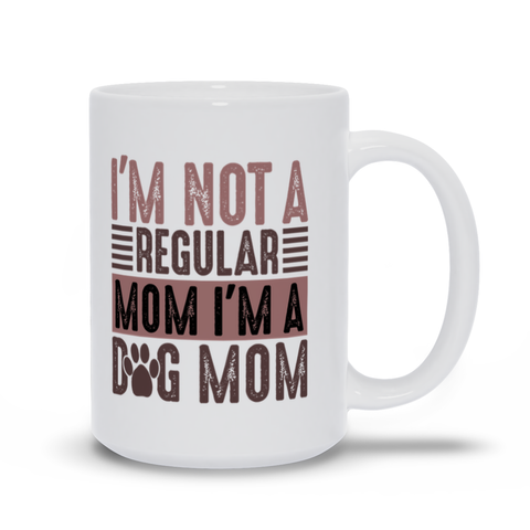 Image of Mugs | I'm Not A Regular Mom, I'm A Dog Mom