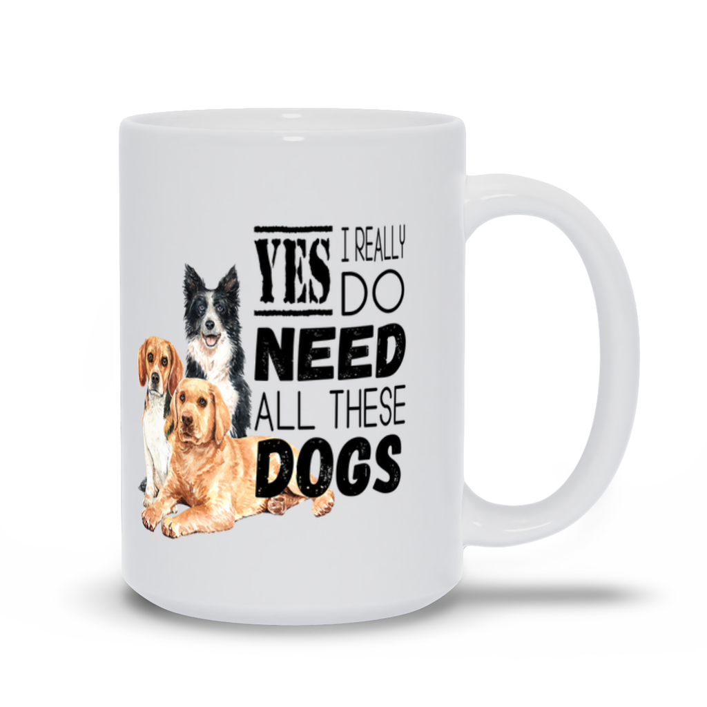 Mugs | Yes, I Really Need All These Dogs