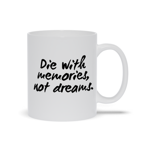 Image of Die With memories Not dreams Mugs