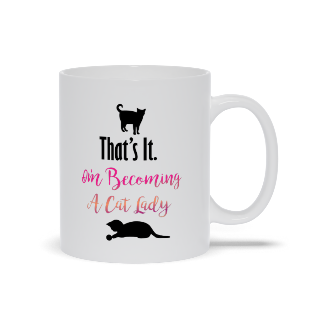 That's It. I'm Becoming a Cat Lady! Mugs, Cat Lover mug, Cat Lady Mug, Cat Lady Gift Cat Lover Gift