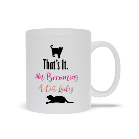 Image of That's It. I'm Becoming a Cat Lady! Mugs, Cat Lover mug, Cat Lady Mug, Cat Lady Gift Cat Lover Gift