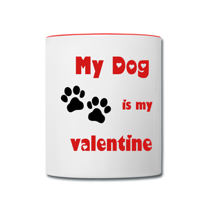 My Dog Is My Valentine - Contrast Coffee Mug - white/red