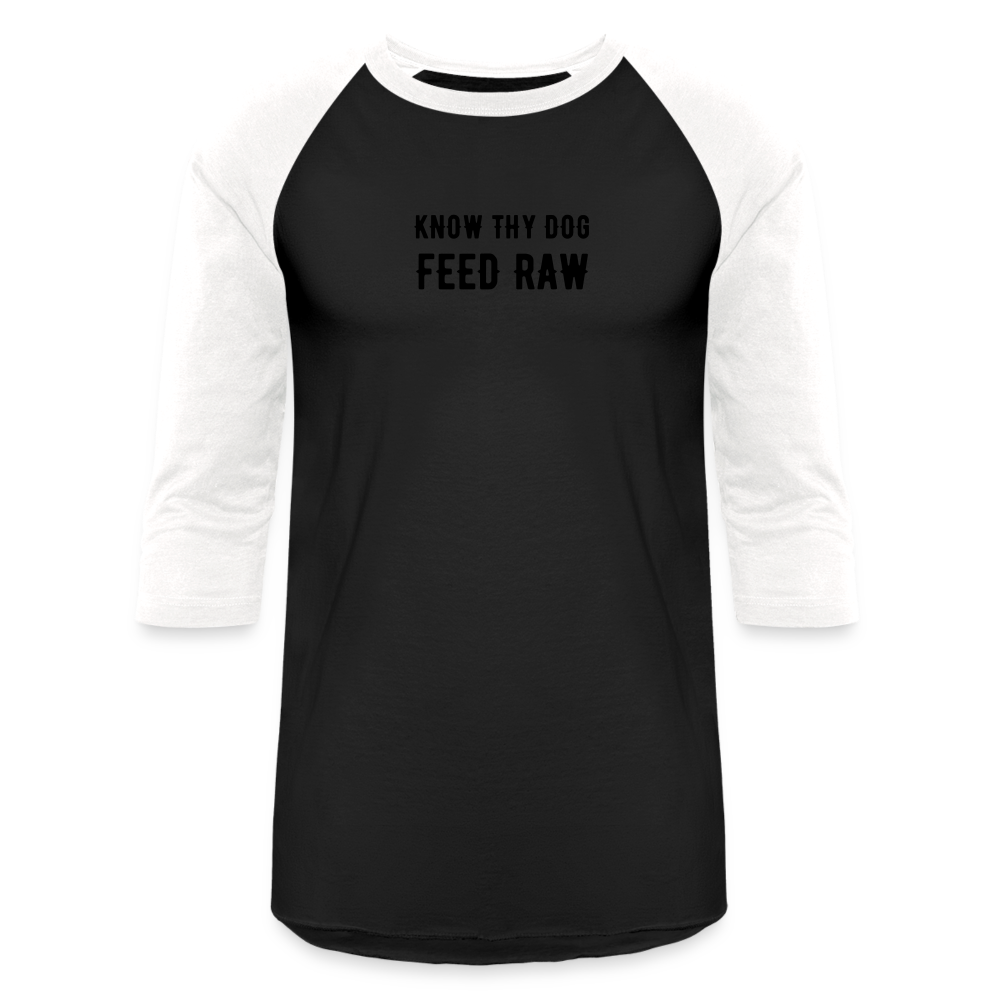 Know Thy Dog Feed Raw Baseball T-Shirt - black/white