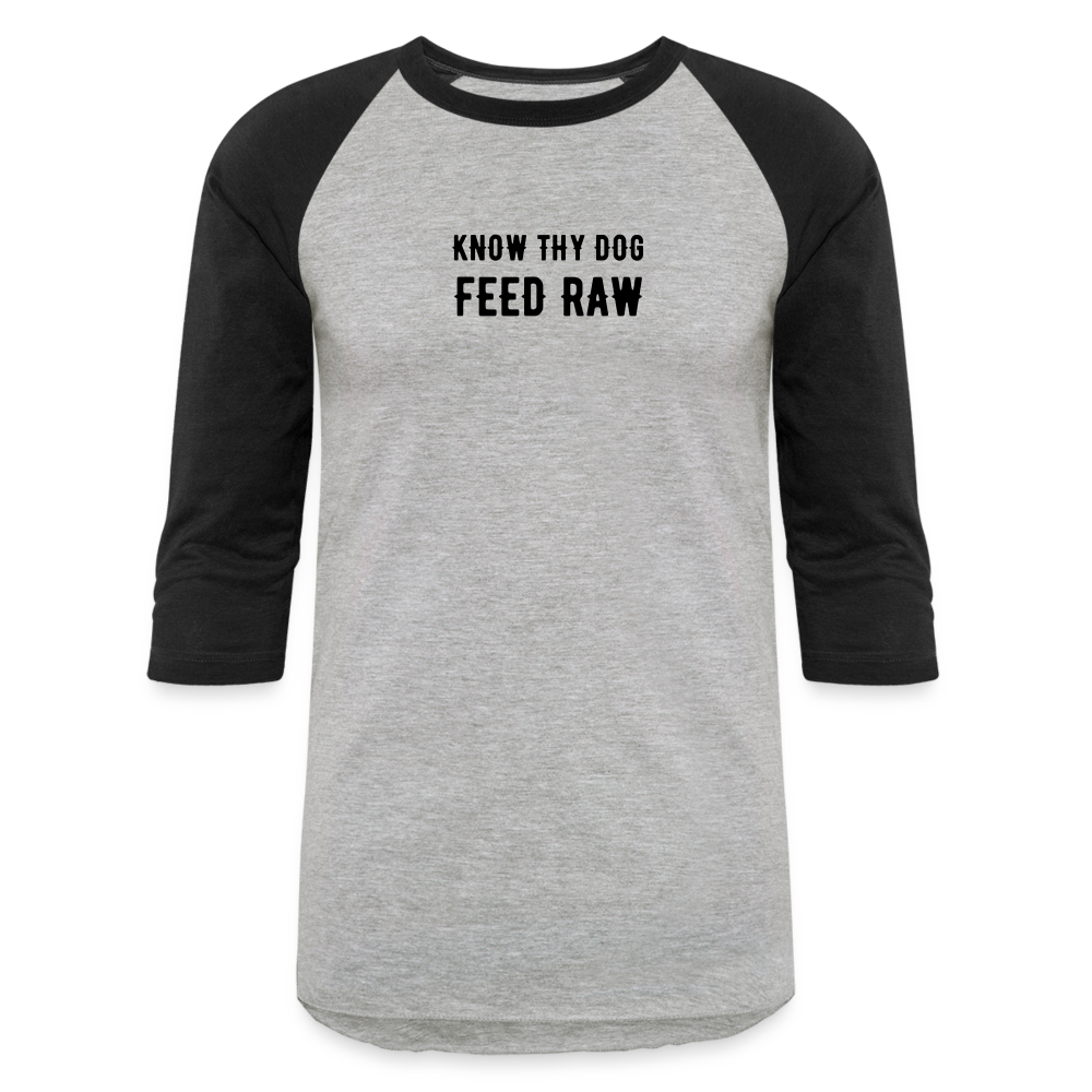 Know Thy Dog Feed Raw Baseball T-Shirt - heather gray/black