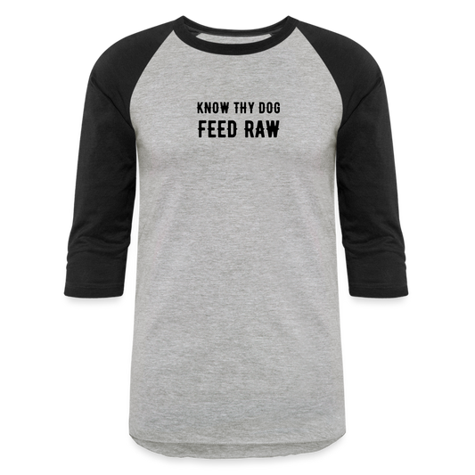 Know Thy Dog Feed Raw Baseball T-Shirt - heather gray/black