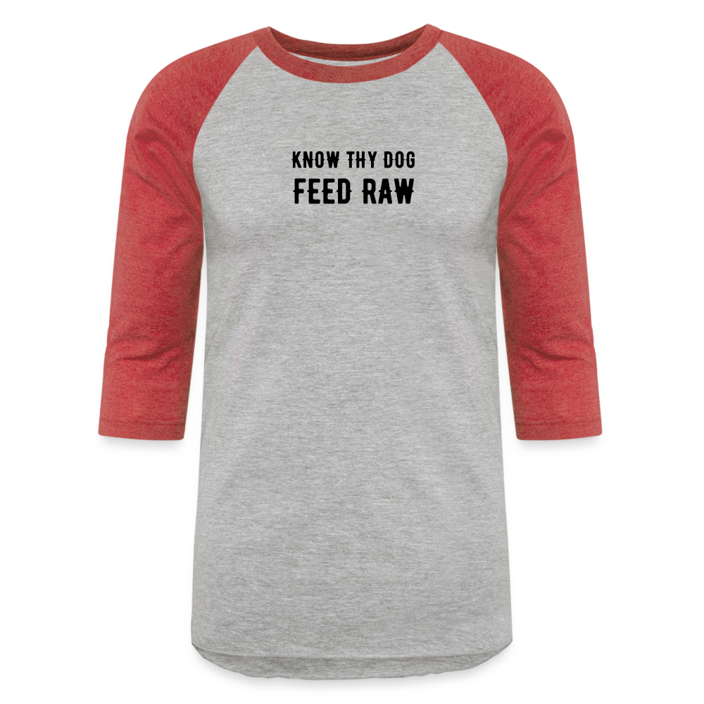 Know Thy Dog Feed Raw Baseball T-Shirt - heather gray/red