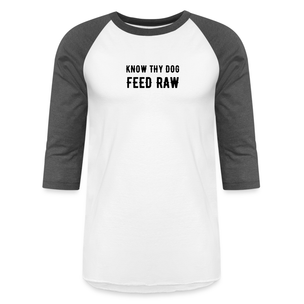 Know Thy Dog Feed Raw Baseball T-Shirt - white/charcoal