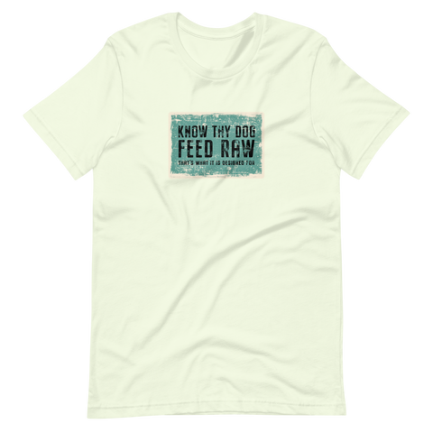 Image of Know Thy Dog - Feed Raw | Short-Sleeve Unisex T-Shirt